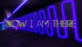 Now I Am There