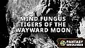 Fantasy Grounds - Mind Fungus Tigers of the Wayward Moon
