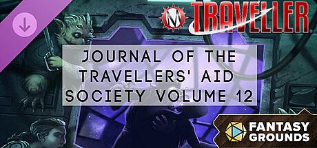 Fantasy Grounds - Traveller - Journal of the Travellers' Aid Society Volume 12 DLC