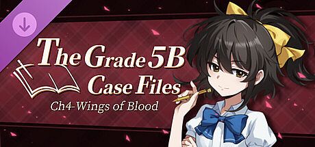 The Grade 5B Case Files Ch4 - Wings of Blood DLC