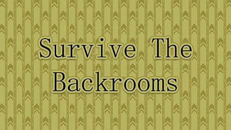 Survive The Backrooms! Game