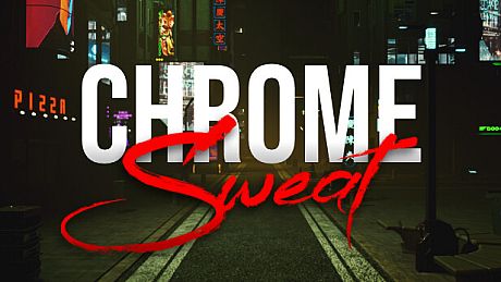 CHROME SWEAT Game