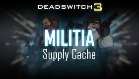 Deadswitch 3: Militia Supply Cache