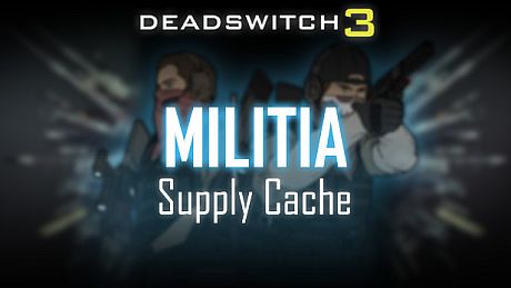 Deadswitch 3: Militia Supply Cache DLC