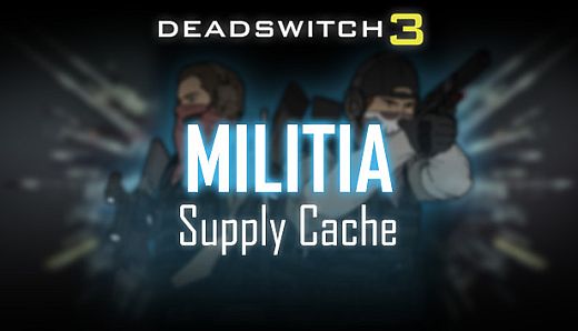 Deadswitch 3: Militia Supply Cache