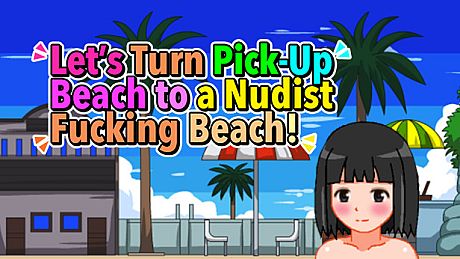 Let's Turn Pick-Up Beach to a Nudist Fucking Beach! Game
