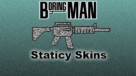Boring Man: Staticy Weapon Skins DLC