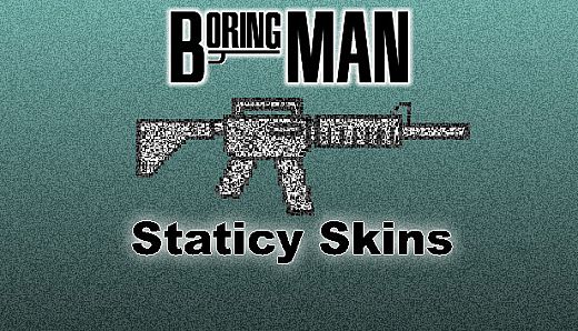 Boring Man: Staticy Weapon Skins