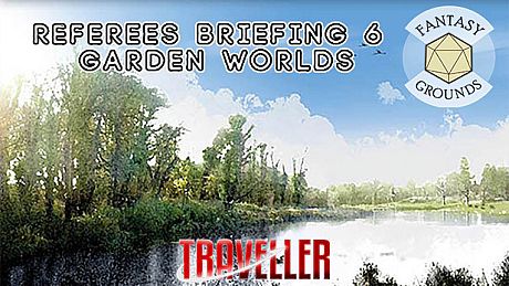 Fantasy Grounds - Referee's Briefing 6: Garden Worlds DLC
