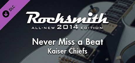 Rocksmith 2014 Edition – Remastered – Kaiser Chiefs - “Never Miss a Beat” DLC