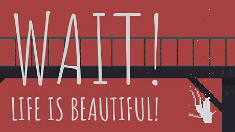 Wait! Life is beautiful! Game