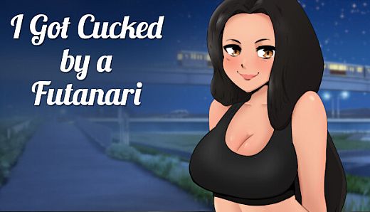 I got CUCKED by a FUTANARI
