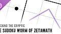 Cracking the Cryptic - The Sudoku Worm of Zetamath