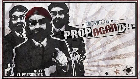 Tropico 4: Propaganda!
