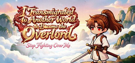 I Transmigrated to Another World to Become the Overlord ——Stop Fighting Over Me