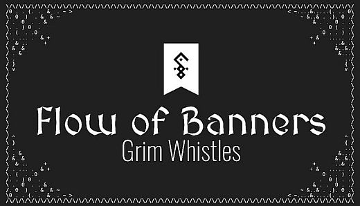 Flow of Banners: Grim Whistles