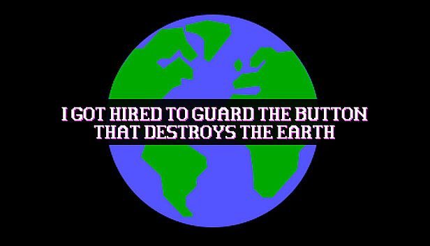 Buy I Got Hired To Guard The Button That Destroys The Earth
