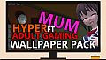 Hyper Mum Ft Adult Gaming - Wallpaper Pack