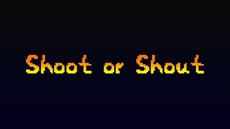 Shoot or Shout Game