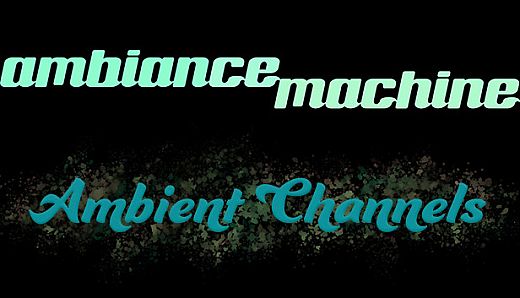 Ambient Channels: Ambiance Machine