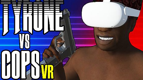 TYRONE vs COPS VR Game