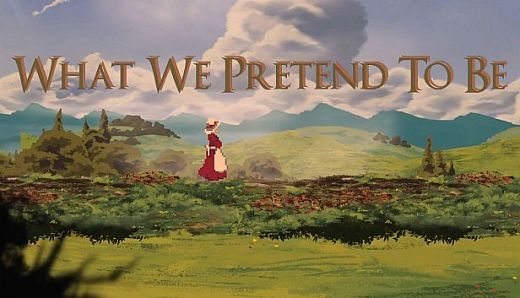 What We Pretend To Be