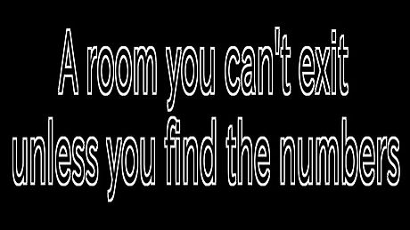 A room you can't exit unless you find the numbers Game
