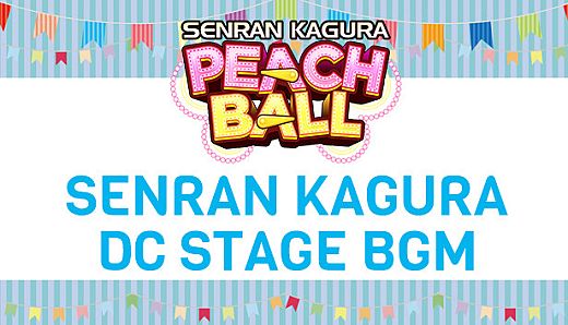 SENRAN KAGURA Peach Ball - SENRAN KAGURA DC Stage BGM