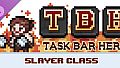 TBH : Task Bar Hero - Slayer (Class)