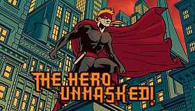 The Hero Unmasked!