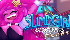 Slime Girl Smoothies Encore!