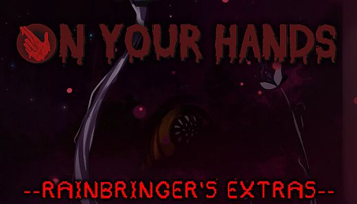 On Your Hands - Rainbringer's Extras