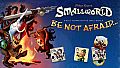 Small World - Be not Afraid...