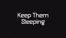 Keep Them Sleeping