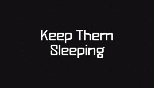 Keep Them Sleeping