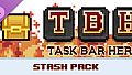 TBH : Task Bar Hero - 3 Stash Pack