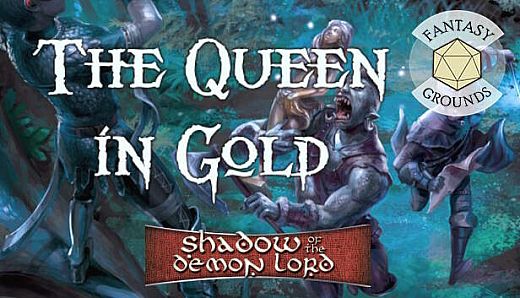 Fantasy Grounds - Shadow of the Demon Lord The Queen Of Gold