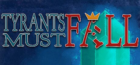 Tyrants Must Fall Game