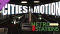 Cities in Motion: Metro Stations