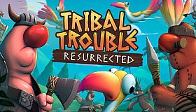 Tribal Trouble: Resurrected
