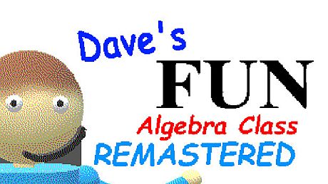 Dave's Fun Algebra Class: Remastered