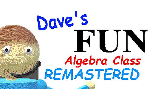 Dave's Fun Algebra Class: Remastered