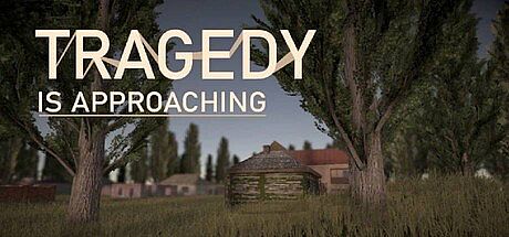 Tragedy is approaching Game