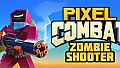 Pixel Combat: Zombie Shooter