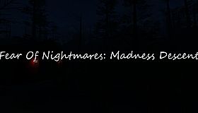 Fear Of Nightmares: Madness Descent