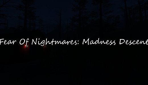 Fear Of Nightmares: Madness Descent