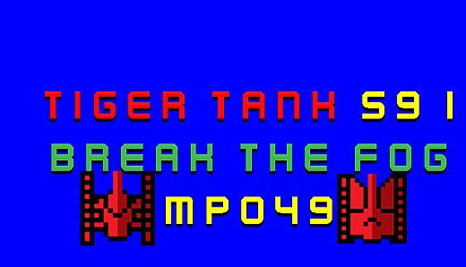 Tiger Tank 59 Ⅰ Break The Fog MP049