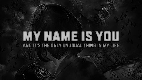 My name is You and it's the only unusual thing in my life Game