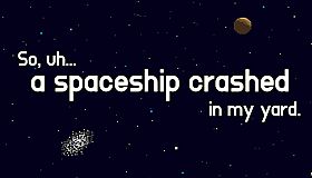 So, uh... a spaceship crashed in my yard.