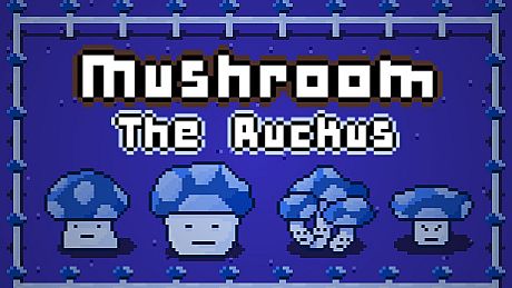 Mushroom: The Ruckus Game